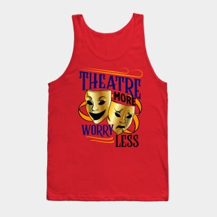 Theatre More, Worry Less Tank Top